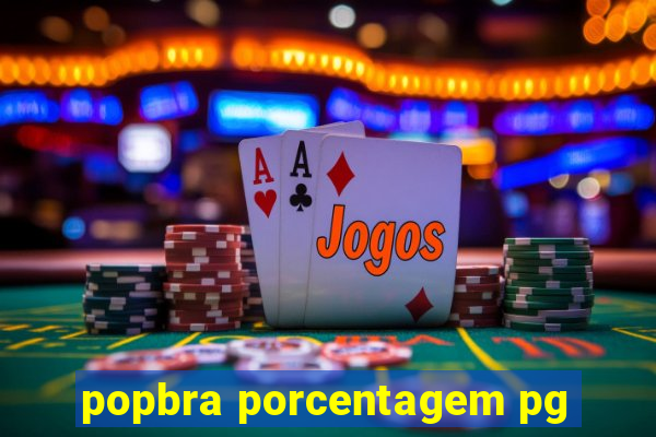 popbra porcentagem pg