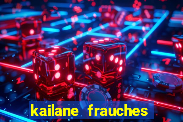 kailane frauches tem filhos