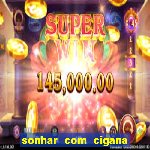 sonhar com cigana lendo cartas