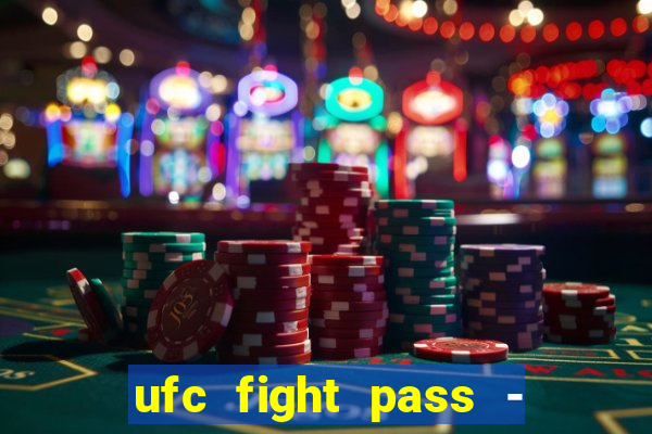 ufc fight pass - tv ao vivo