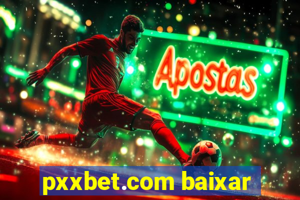 pxxbet.com baixar