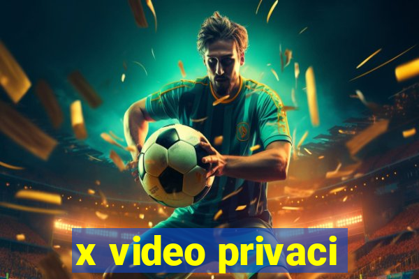 x video privaci