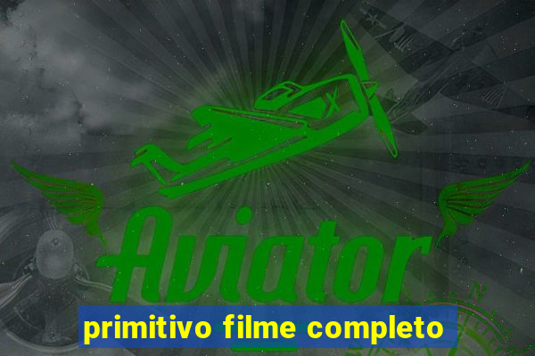 primitivo filme completo