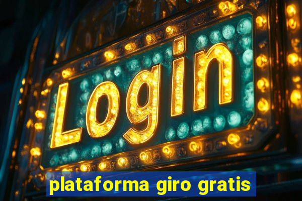 plataforma giro gratis