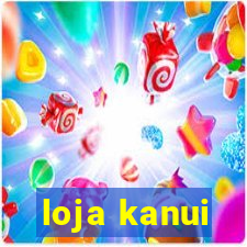 loja kanui