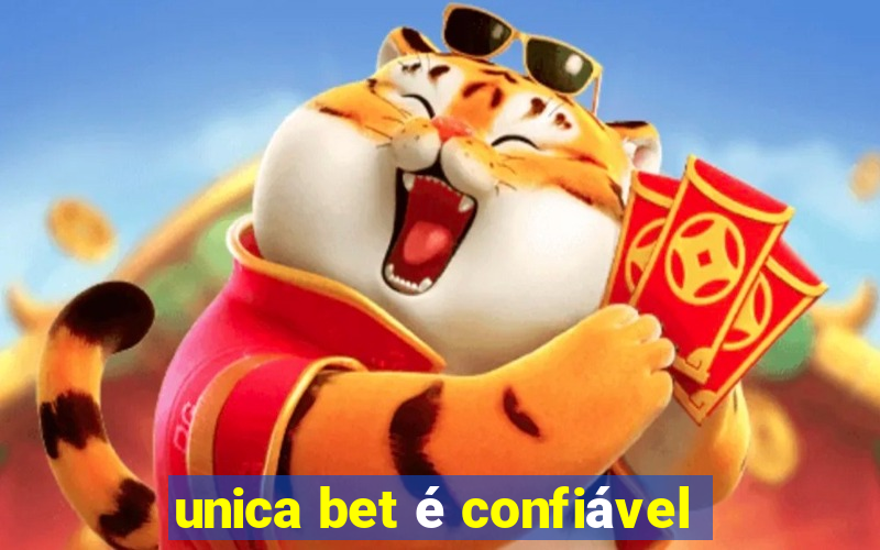 unica bet é confiável