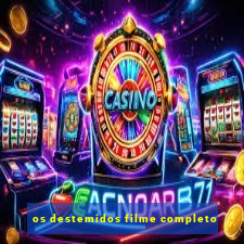 os destemidos filme completo