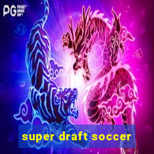 super draft soccer