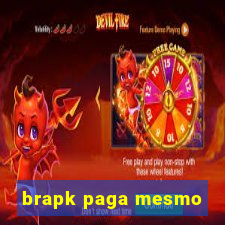 brapk paga mesmo