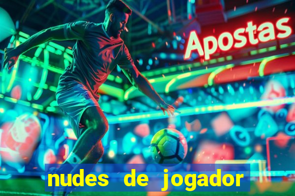 nudes de jogador de futebol