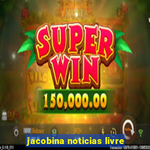 jacobina noticias livre