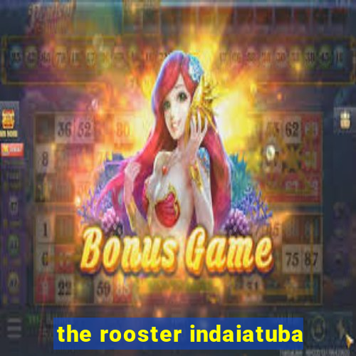 the rooster indaiatuba