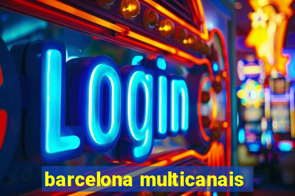 barcelona multicanais