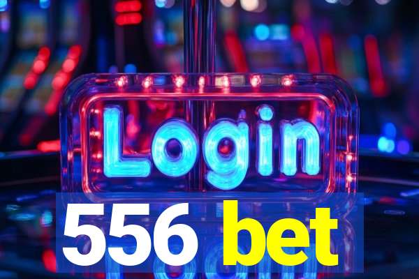 556 bet