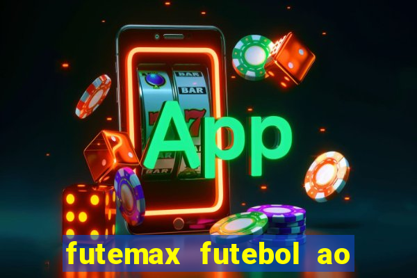 futemax futebol ao vivo hoje