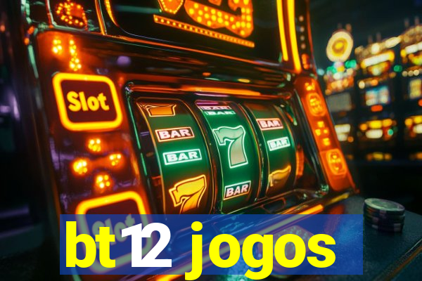 bt12 jogos