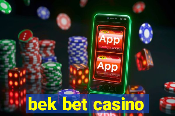 bek bet casino