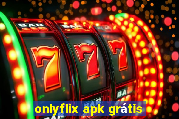 onlyflix apk grátis