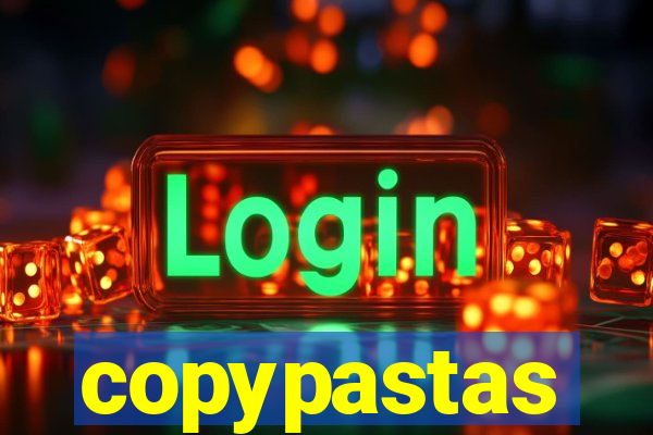 copypastas