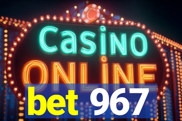 bet 967