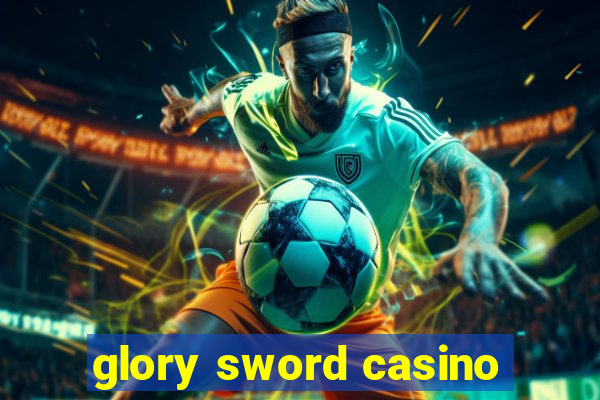 glory sword casino