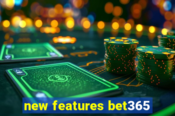 new features bet365