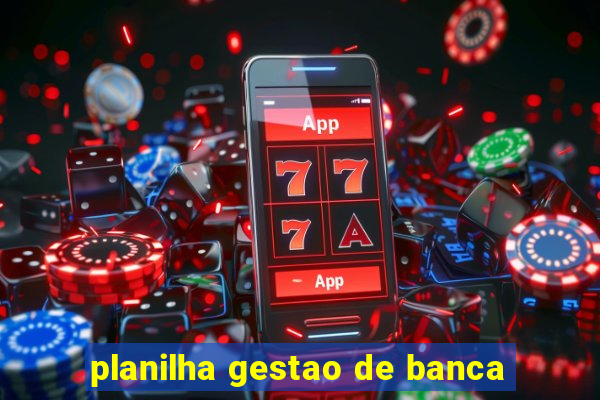 planilha gestao de banca