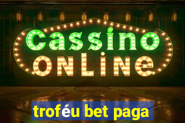 troféu bet paga