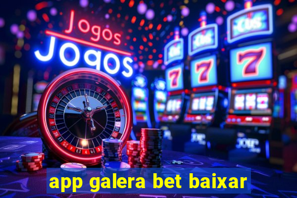 app galera bet baixar