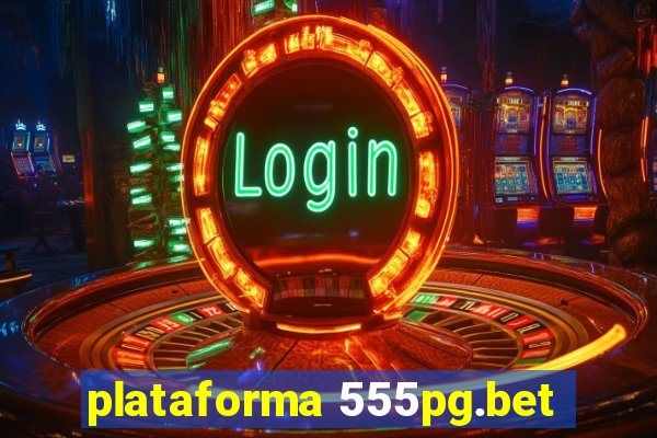 plataforma 555pg.bet