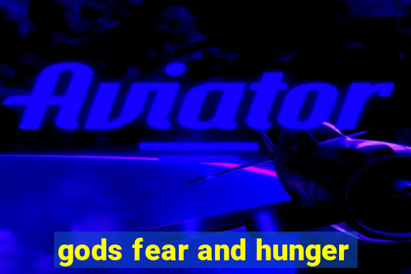 gods fear and hunger