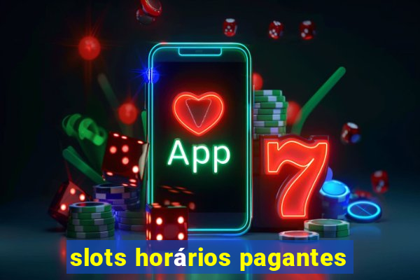 slots horários pagantes