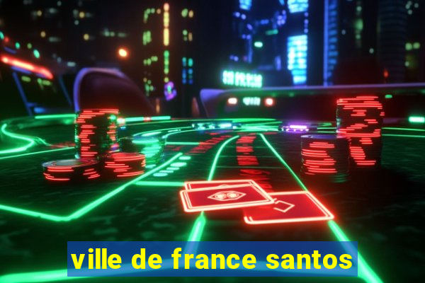 ville de france santos