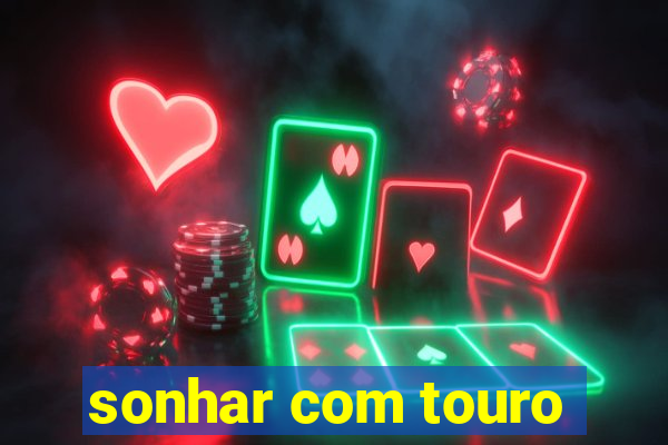 sonhar com touro