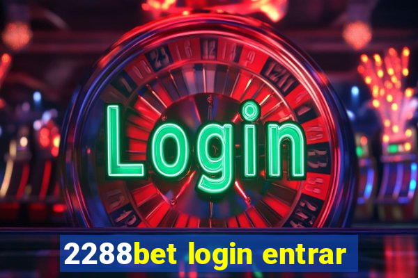 2288bet login entrar