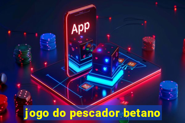 jogo do pescador betano