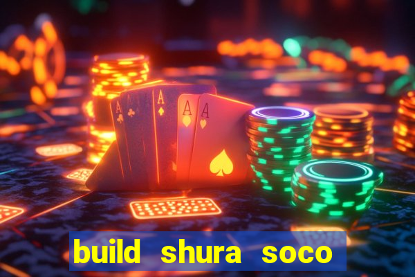 build shura soco furac o