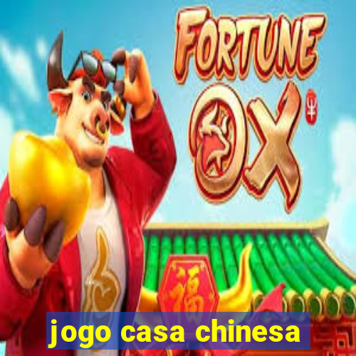 jogo casa chinesa