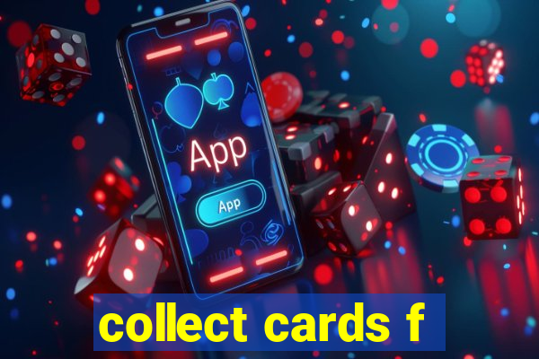 collect cards f