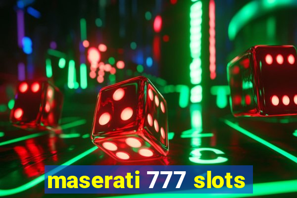 maserati 777 slots