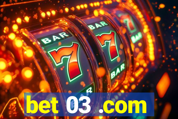 bet 03 .com