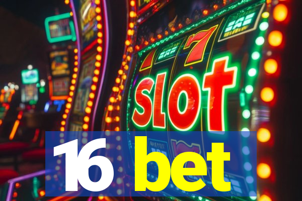 16 bet