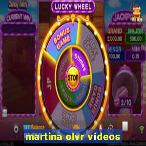 martina olvr vídeos