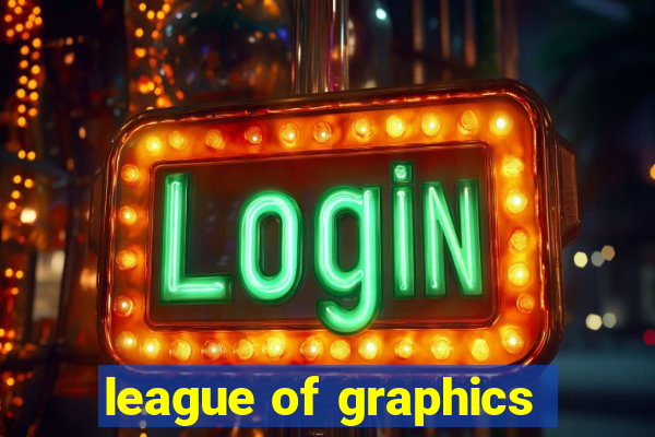 league of graphics