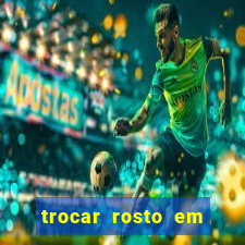 trocar rosto em vídeo grátis