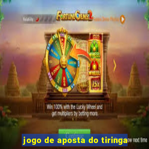 jogo de aposta do tiringa