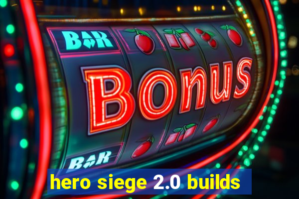 hero siege 2.0 builds