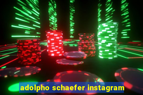 adolpho schaefer instagram