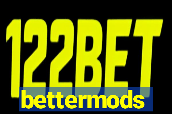 bettermods