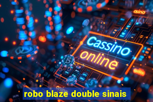 robo blaze double sinais